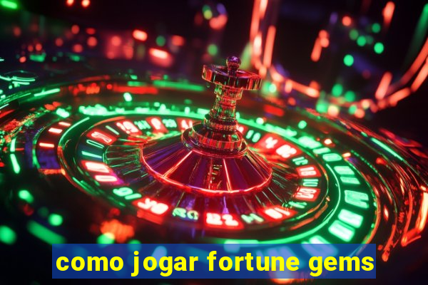 como jogar fortune gems